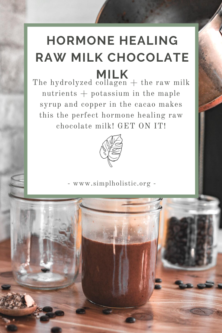 Hormone Healing Raw Milk Chocolate Milk